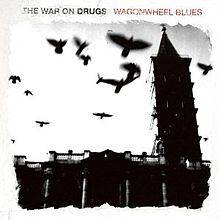 The War On Drugs : Wagonwheel Blues